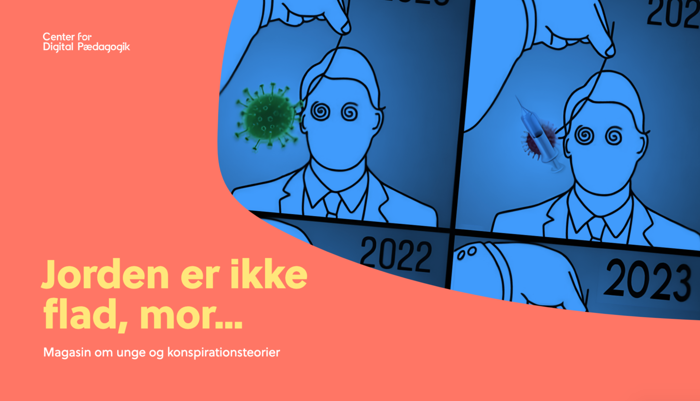 Unge og konspirationsteorier. Verden er ikke flad, mor. Center for Digital Pædagogik, Malik Larsen.